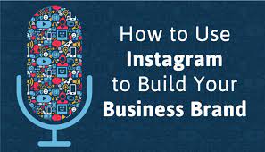 How to Use Instagram for Your Business