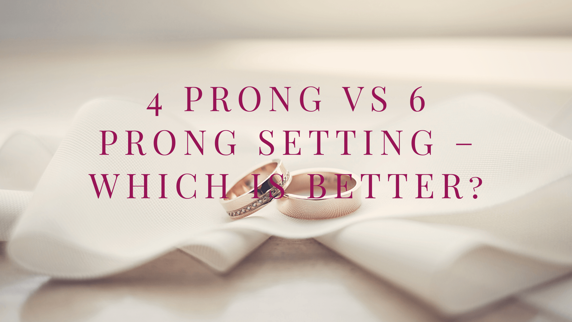 4 Prong vs 6 Prong Setting In Engagement Ring – Which Is Better?