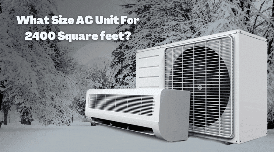 What Size AC Unit For 2400 Square Feet?
