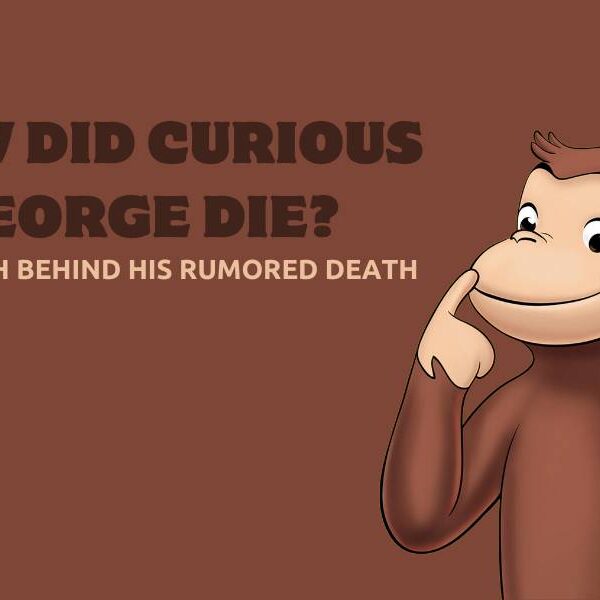 How Did Curious George Die?